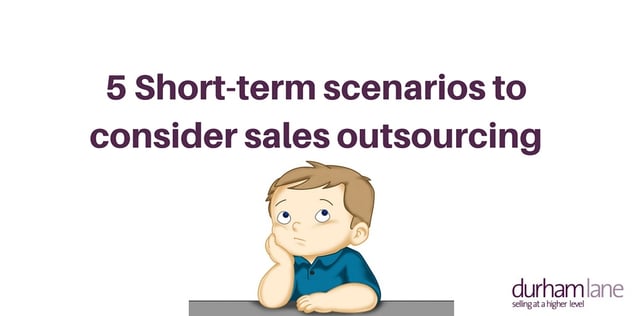 5_short-term_scenarios_you_should_consider_sales_outsourcing.jpg